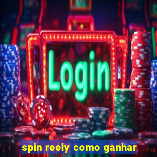 spin reely como ganhar